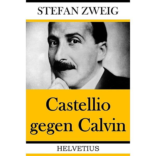 Castellio gegen Calvin, Stefan Zweig