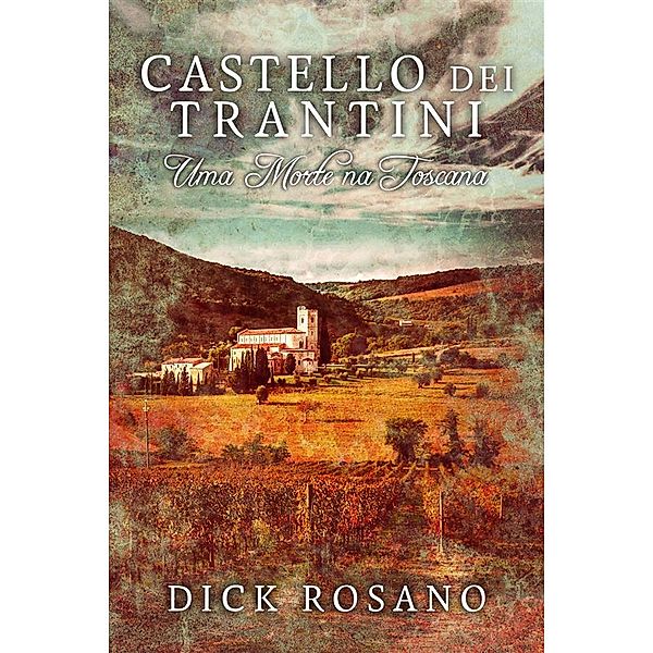 Castello dei Trantini - Uma Morte na Toscana, Dick Rosano