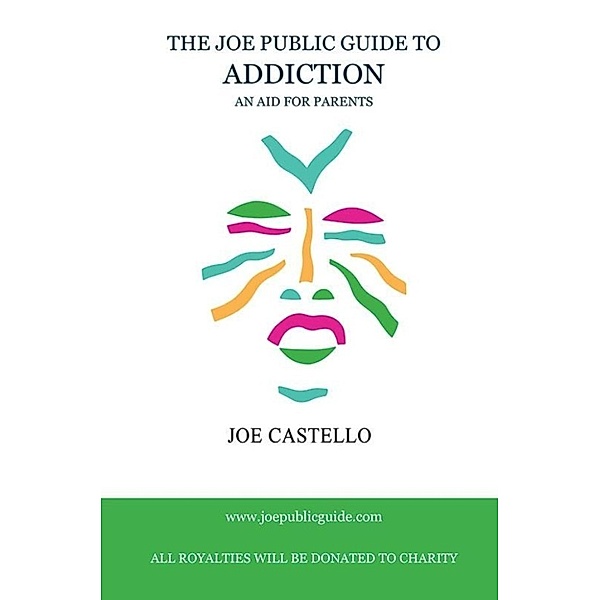 Castello Joe: Joe Public Guide To Addiction, Castello Joe