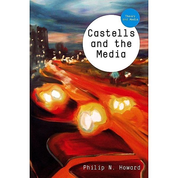 Castells and the Media / Theory and Media, Philip N. Howard