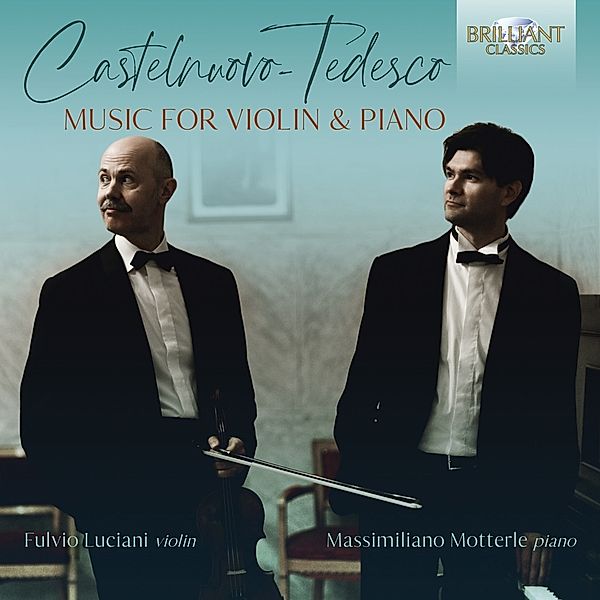 Castelnuovo-Tedesco:Music For Violin & Piano, Fulvio Luciano, Massimiliano Motterle
