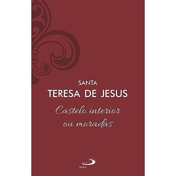 Castelo interior ou moradas - Vol 8/1 / Clássicos do cristianismo, Santa Teresa De Jesus
