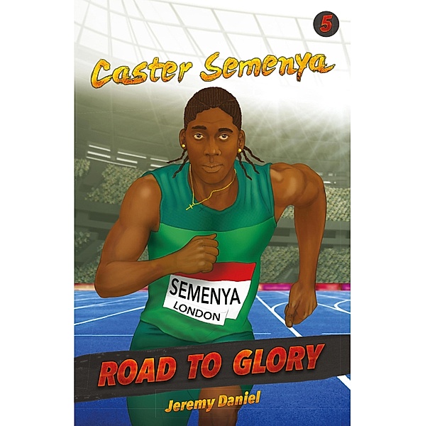 Caster Semenya / Road to Glory Bd.5, Jeremy Daniel