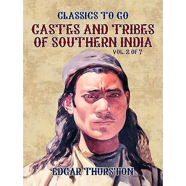 Castes and Tribes of Southern India. Vol. 2 of 7, Edgar Thurston