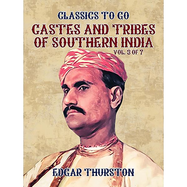 Castes and Tribes of Southern India. Vol. 3 of 7, Edgar Thurston