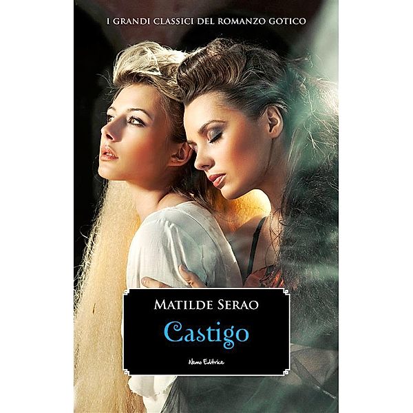 Castigo / I grandi classici del romanzo gotico, Matilde Serao