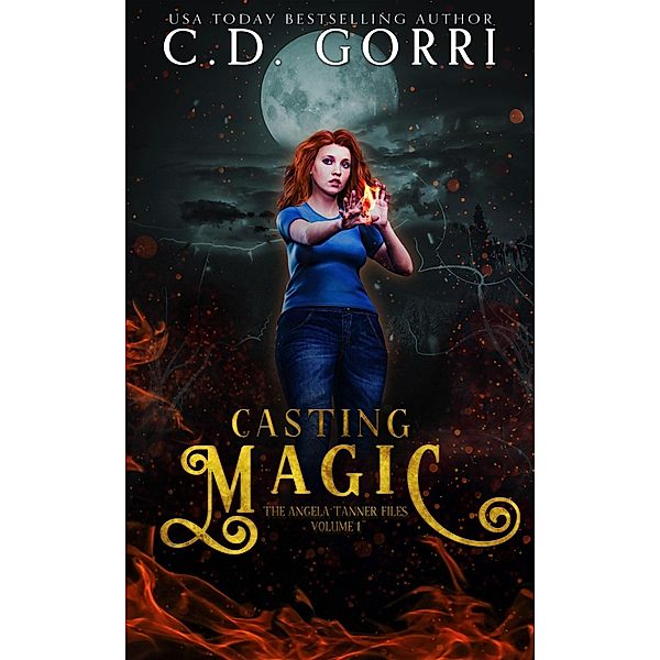 Casting Magic (The Angela Tanner Files, #1) / The Angela Tanner Files, C. D. Gorri