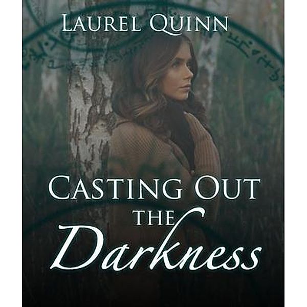 Casting Out the Darkness, Laurel Quinn