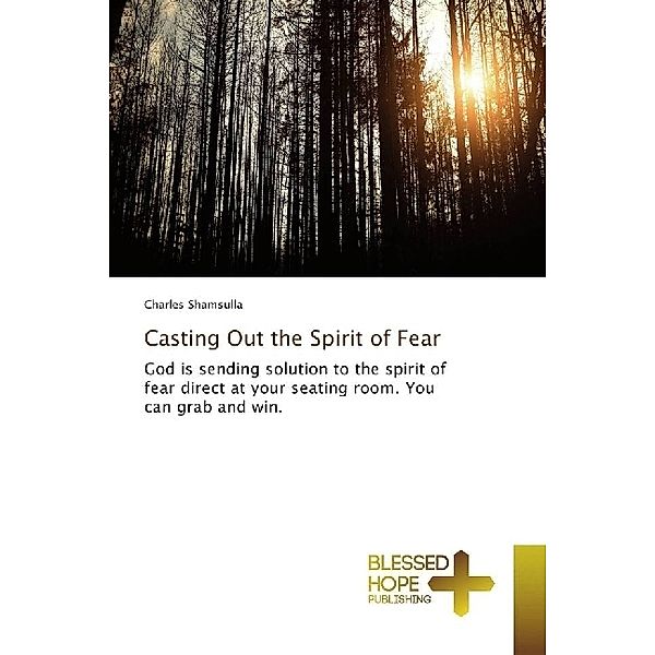 Casting Out the Spirit of Fear, Charles Shamsulla