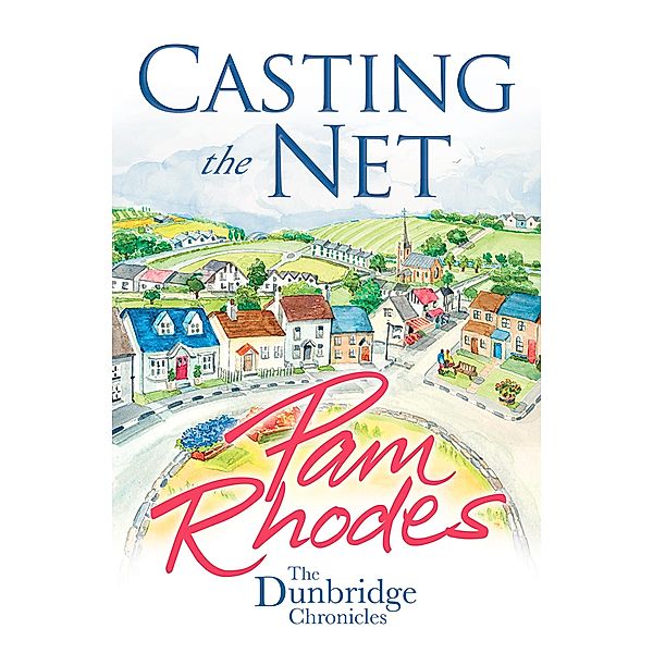 Casting the Net / The Dunbridge Chronicles Bd.2, Pam Rhodes