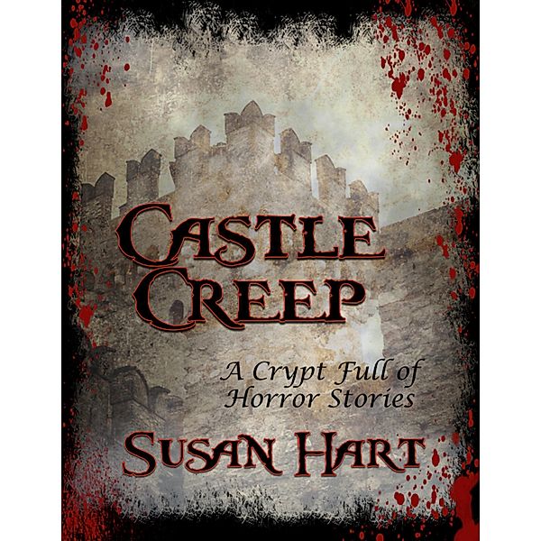 Castle Creep: A Crypt Full of Horror Stories, Susan Hart