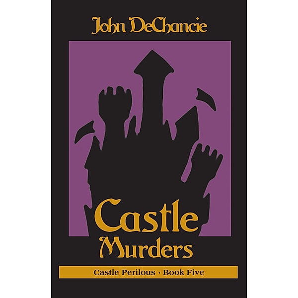 Castle Murders / Castle Perilous, John Dechancie