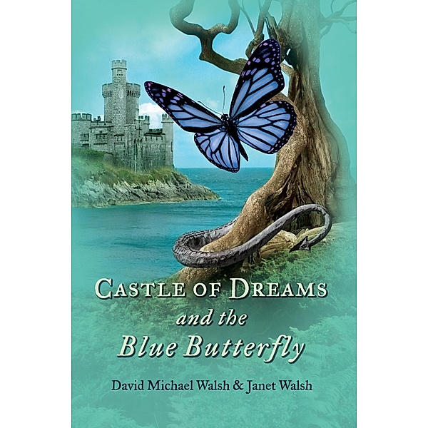 Castle of Dreams and the Blue Butterfly, David Michael Walsh, Janet Walsh