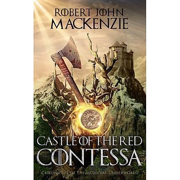 Castle of the Red Contessa / Chronicles of the Medieval Underworld Bd.2, Robert Mackenzie