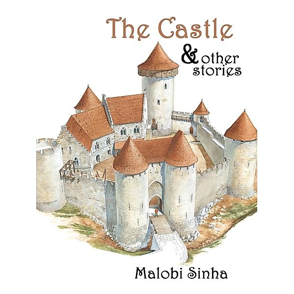 Castle & Other Stories / Malobi Sinha, Malobi Sinha