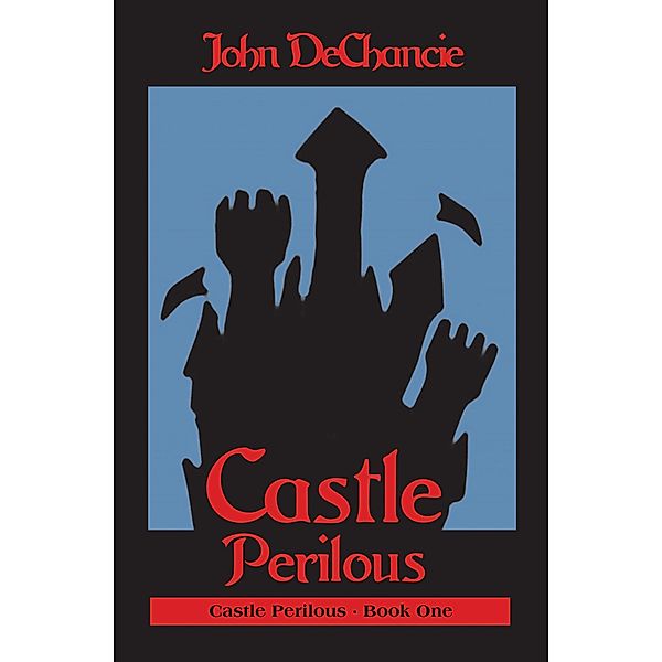 Castle Perilous / Castle Perilous, John Dechancie