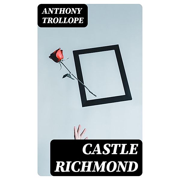 Castle Richmond, Anthony Trollope