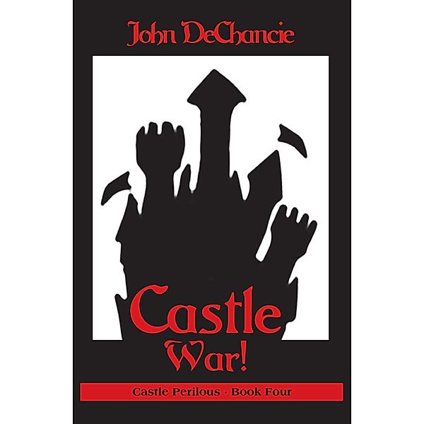 Castle War! / Castle Perilous, John Dechancie