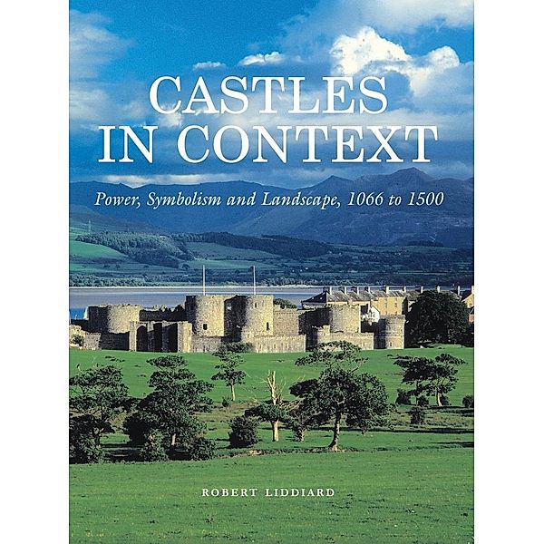 Castles in Context, Liddiard Robert Liddiard