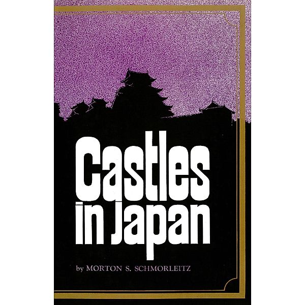 Castles in Japan, Morton S. Schmorleitz