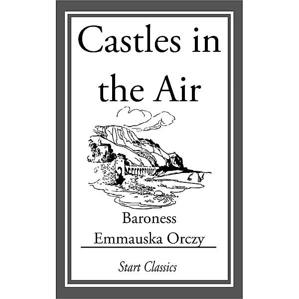 Castles in the Air, Emmauska Orczy