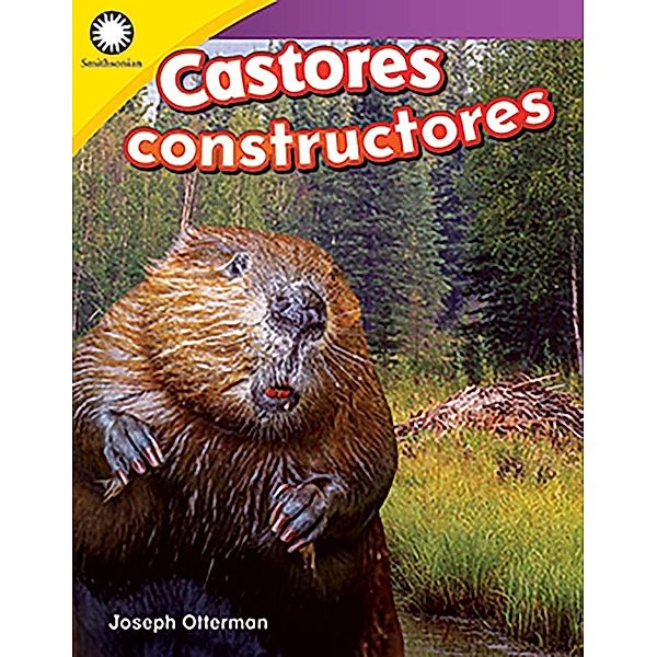 Castores constructores  (Building a Beaver Lodge) epub / Teacher Created Materials, Joseph Otterman