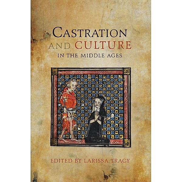 Castration and Culture in the Middle Ages