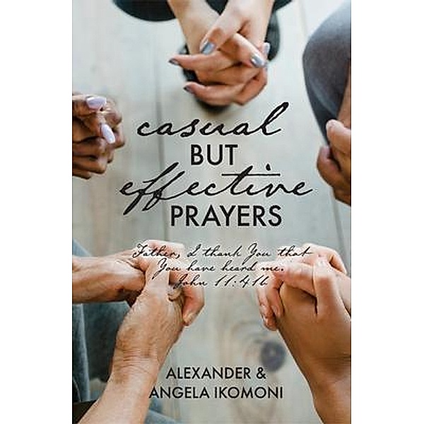 Casual but Effective Prayers, Alexander & Angela Ikomoni