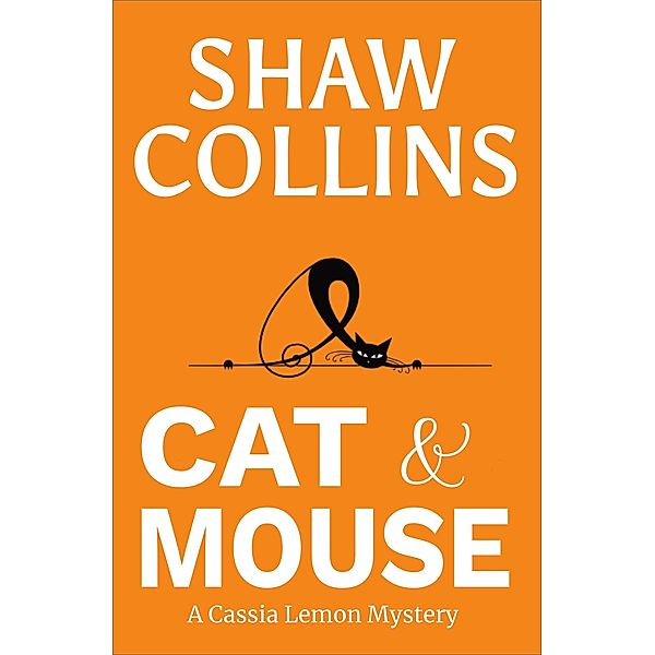 Cat and Mouse (Cassia Lemon Mysteries, #3) / Cassia Lemon Mysteries, Shaw Collins