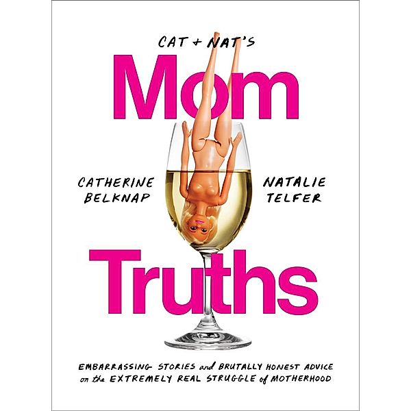 Cat and Nat's Mom Truths, Catherine Belknap, Natalie Telfer
