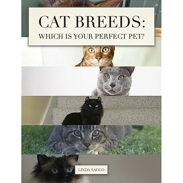Cat Breeds: Which is Your Perfect Pet?, Linda Sacco