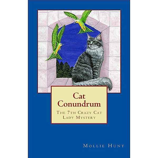 Cat Conundrum (Crazy Cat Lady cozy mysteries, #7) / Crazy Cat Lady cozy mysteries, Mollie Hunt