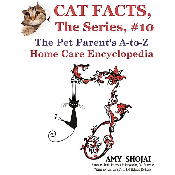 Cat Facts, The Series: Cat Facts, The Series #10: The Pet Parent's A-to-Z Home Care Encyclopedia, Amy Shojai