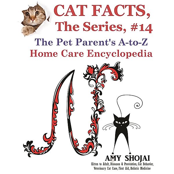 Cat Facts, The Series: Cat Facts, The Series #14: The Pet Parent's A-to-Z Home Care Encyclopedia, Amy Shojai