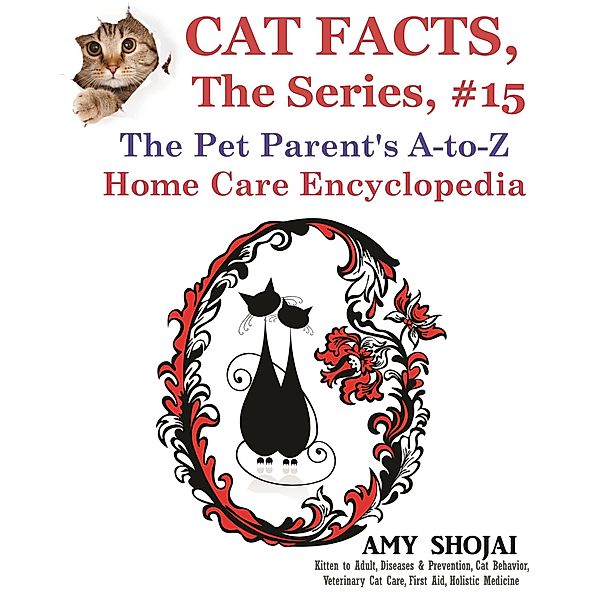 Cat Facts, The Series: Cat Facts, The Series #15: The Pet Parent's A-to-Z Home Care Encyclopedia, Amy Shojai