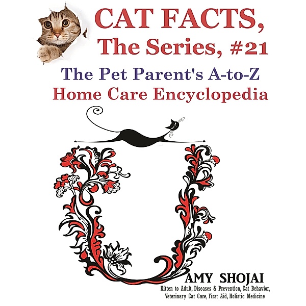 Cat Facts, The Series: Cat Facts, The Series #21: The Pet Parent's A-to-Z Home Care Encyclopedia, Amy Shojai
