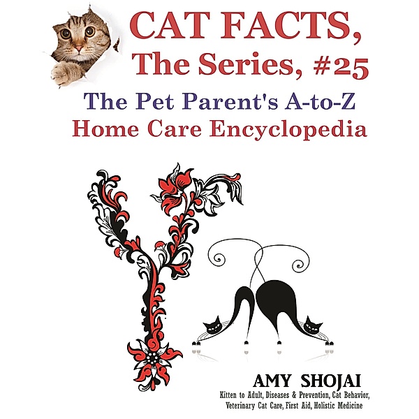 Cat Facts, The Series: Cat Facts, The Series #25: The Pet Parent's A-to-Z Home Care Encyclopedia, Amy Shojai