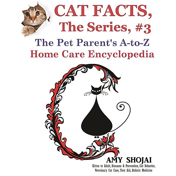 Cat Facts, The Series: Cat Facts, The Series #3: The Pet Parent's A-to-Z Home Care Encyclopedia, Amy Shojai