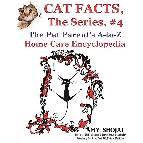 Cat Facts, The Series: Cat Facts, The Series #4: The Pet Parent's A-to-Z Home Care Encyclopedia, Amy Shojai