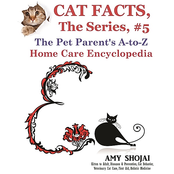 Cat Facts, The Series: Cat Facts, The Series #5: The Pet Parent's A-to-Z Home Care Encyclopedia, Amy Shojai