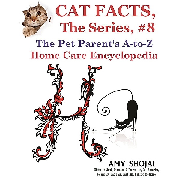 Cat Facts, The Series: Cat Facts, The Series #8: The Pet Parent's A-to-Z Home Care Encyclopedia, Amy Shojai