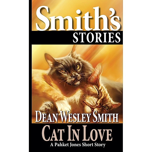 Cat in Love: A Pakhet Jones Short Story / Pakhet Jones, Dean Wesley Smith