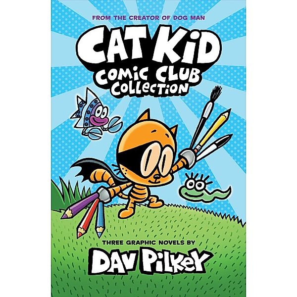 Cat Kid Comic Club: The Trio Collection: From the Creator of Dog Man (Cat Kid Comic Club #1-3 Boxed Set), Dav Pilkey