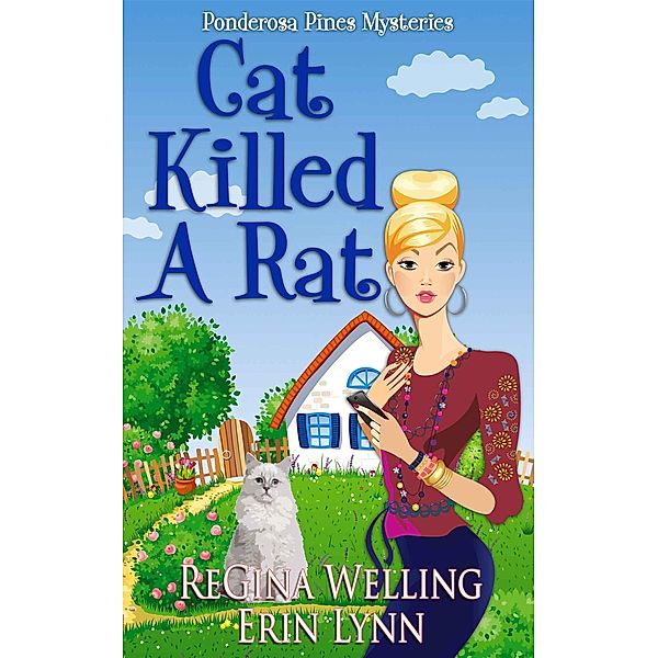 Cat Killed A Rat (A Ponderosa Pines Mystery, #1) / A Ponderosa Pines Mystery, Regina Welling, Erin Lynn