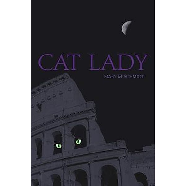 CAT LADY, Mary Schmidt