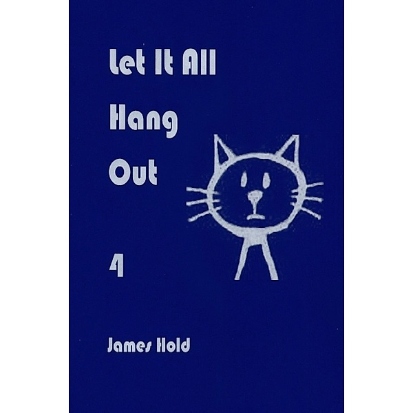 Cat of Many Colors: Let It All Hang Out, James Hold