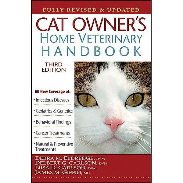 Cat Owner's Home Veterinary Handbook, Fully Revised and Updated, Dvm Eldredge, Delbert G. Carlson, Liisa D. Carlson, James M. Giffin