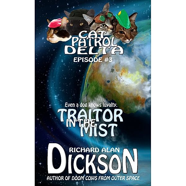 Cat Patrol Delta, Episode #3: Traitor in the Mist, Richard Alan Dickson