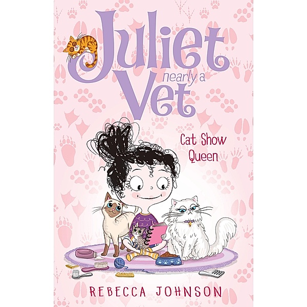 Cat Show Queen: Juliet, Nearly a Vet (Book 10), Rebecca Johnson