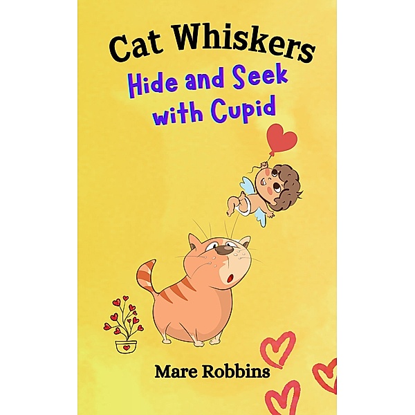 Cat Whiskers: Hide and Seek with Cupid / Cat Whiskers, Mare Robbins